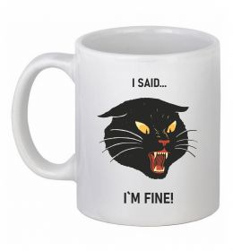 Чашка керамічна I said i`m fine!