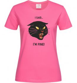 Женская футболка I said i`m fine! Женская футболка I said i`m fine!