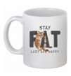 Чашка керамическая Stay fat lazy and happy Белый фото