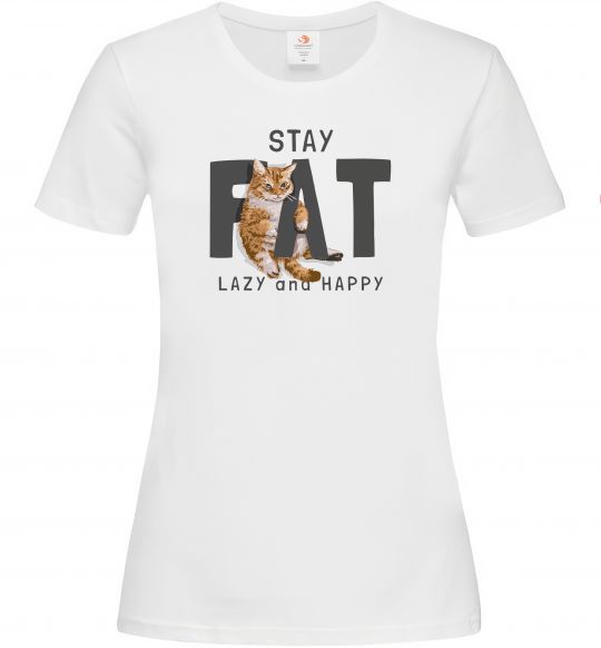 Жіноча футболка Stay fat lazy and happy Білий фото