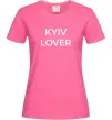 Женская футболка Kyiv lover Ярко-розовый Женская футболка Kyiv lover Ярко-розовый фото