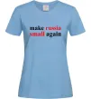 Женская футболка Make russia small again Голубой фото