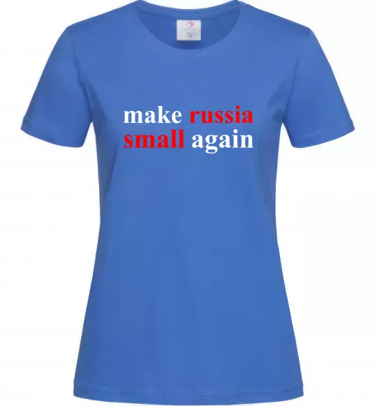Женская футболка Make russia small again Ярко-синий фото