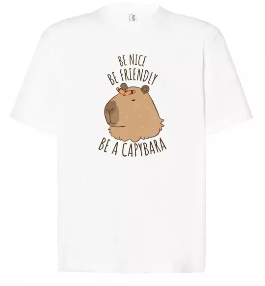 Футболка Оверсайз Be nice Be friendly Be a Capybara Белый фото