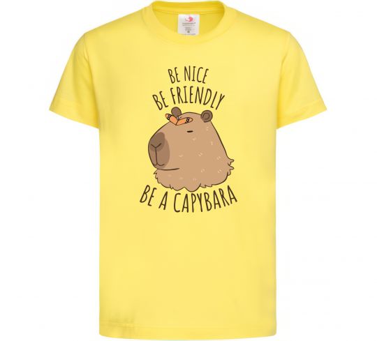 Детская футболка Be nice Be friendly Be a Capybara Лимонный фото