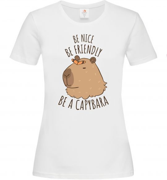 Женская футболка Be nice Be friendly Be a Capybara Белый фото