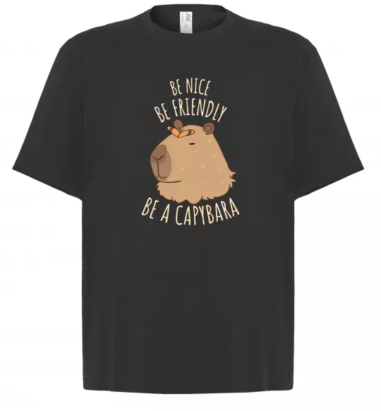 Футболка Оверсайз Be nice Be friendly Be a Capybara Черный фото
