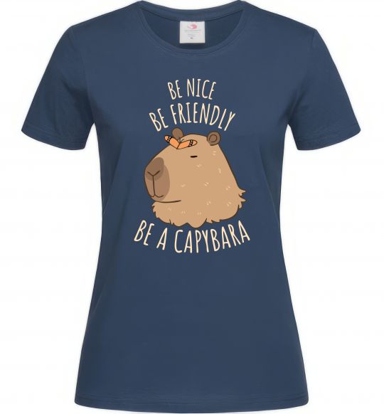 Женская футболка Be nice Be friendly Be a Capybara Темно-синий фото