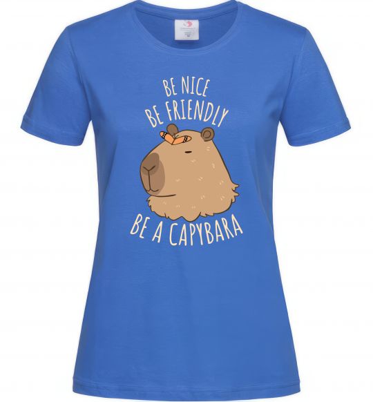 Женская футболка Be nice Be friendly Be a Capybara Ярко-синий фото