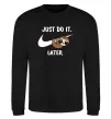 Світшот Just do it later Чорний фото