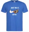 Чоловіча футболка Just do it later Яскраво-синій Чоловіча футболка Just do it later Яскраво-синій фото