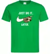 Чоловіча футболка Just do it later Зелений Чоловіча футболка Just do it later Зелений фото