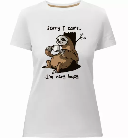 Жіноча преміум футболка Sorry I can` I`m very busy Білий фото