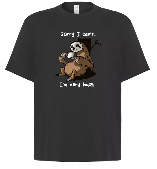 Футболка Оверсайз Sorry I can` I`m very busy Черный фото