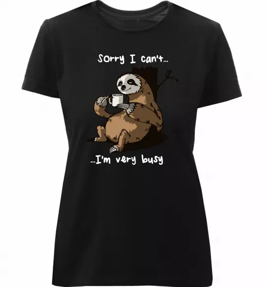 Жіноча преміум футболка Sorry I can` I`m very busy Чорний фото