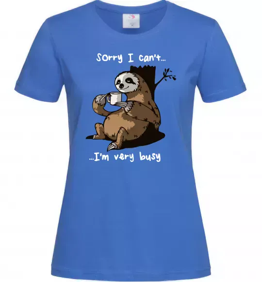 Женская футболка Sorry I can` I`m very busy Ярко-синий фото
