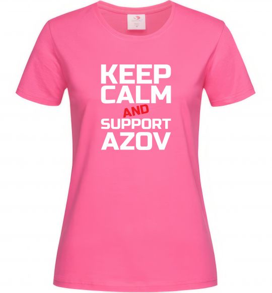 Женская футболка Keep calm and support Azov Ярко-розовый фото