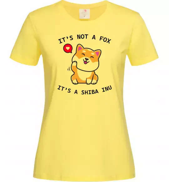 Женская футболка It`s not a fox it`s a shiba inu Лимонный фото