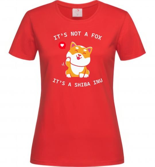 Женская футболка It`s not a fox it`s a shiba inu Красный фото