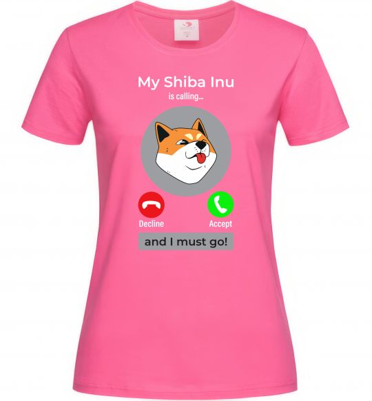 Женская футболка Shiba Inu is calling Ярко-розовый фото