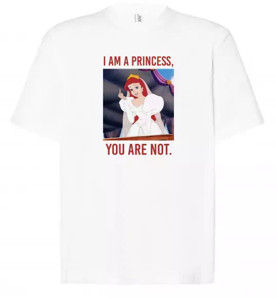 Футболка Оверсайз I am a princess, you are not Білий фото