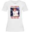 Жіноча футболка I am a princess, you are not Білий Жіноча футболка I am a princess, you are not Білий фото