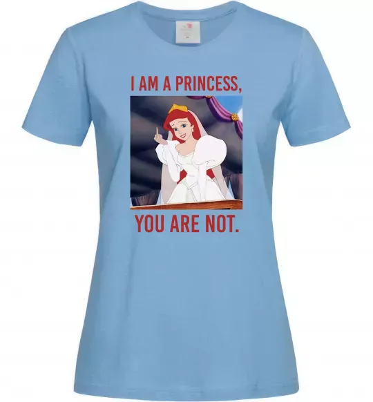 Жіноча футболка I am a princess, you are not Блакитний фото
