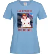 Жіноча футболка I am a princess, you are not Блакитний Жіноча футболка I am a princess, you are not Блакитний фото