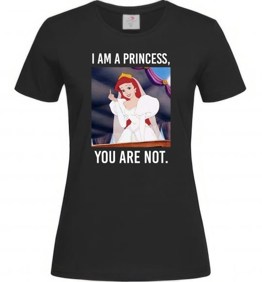 Женская футболка I am a princess, you are not Черный фото