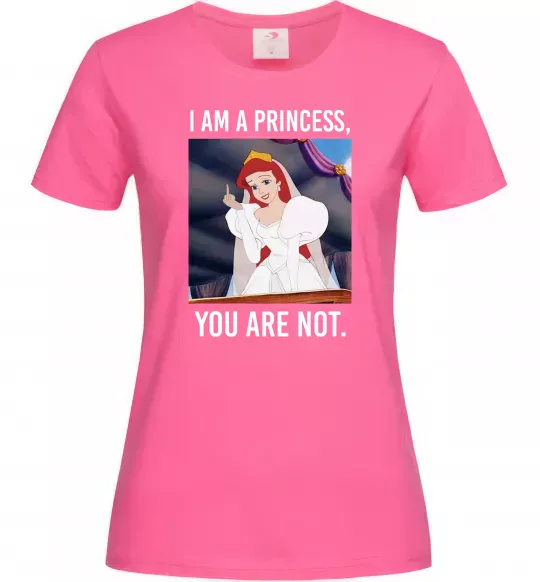 Жіноча футболка I am a princess, you are not Яскраво-рожевий фото