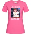 Жіноча футболка I am a princess, you are not Яскраво-рожевий Жіноча футболка I am a princess, you are not Яскраво-рожевий фото