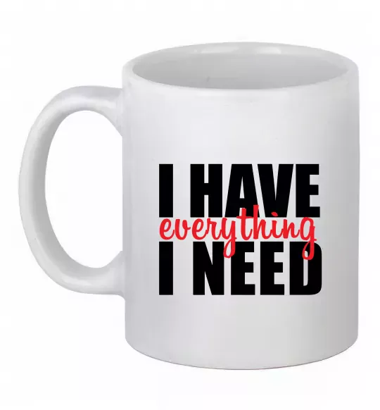 Чашка керамічна I have everything Білий фото