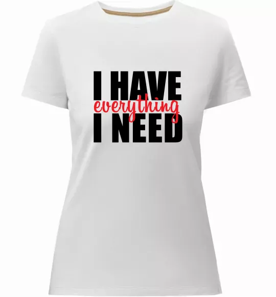 Женская премиум футболка I have everything Белый фото