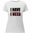 Женская премиум футболка I have everything Белый Женская премиум футболка I have everything Белый фото
