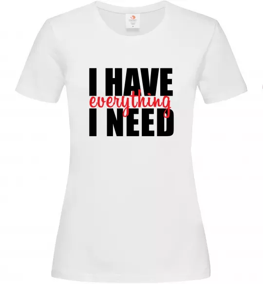 Жіноча футболка I have everything Білий фото
