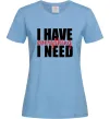 Жіноча футболка I have everything Блакитний Жіноча футболка I have everything Блакитний фото
