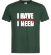 Чоловіча футболка I have everything Темно-зелений фото