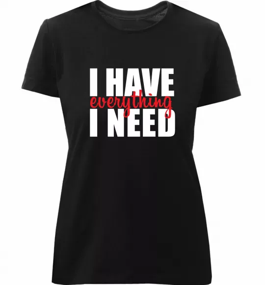 Женская премиум футболка I have everything Черный фото