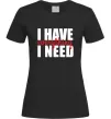 Жіноча футболка I have everything Чорний Жіноча футболка I have everything Чорний фото
