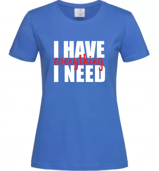 Жіноча футболка I have everything Яскраво-синій фото