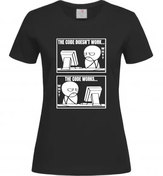Жіноча футболка Why code work/doesn`t work Чорний фото