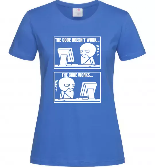 Жіноча футболка Why code work/doesn`t work Яскраво-синій фото