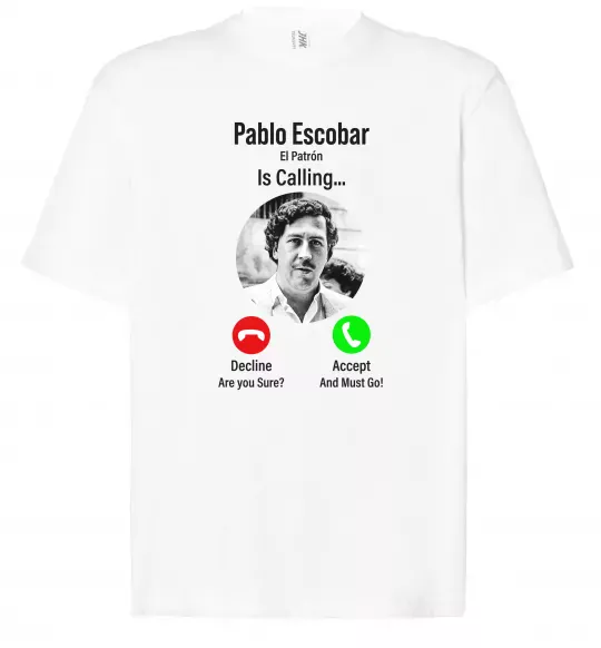 Футболка Оверсайз Pablo Escobar is calling Білий фото