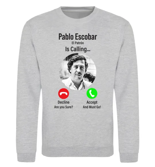 Світшот Pablo Escobar is calling Сірий меланж фото