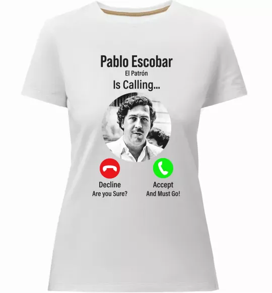 Жіноча преміум футболка Pablo Escobar is calling Білий фото