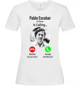 Жіноча футболка Pablo Escobar is calling Білий фото