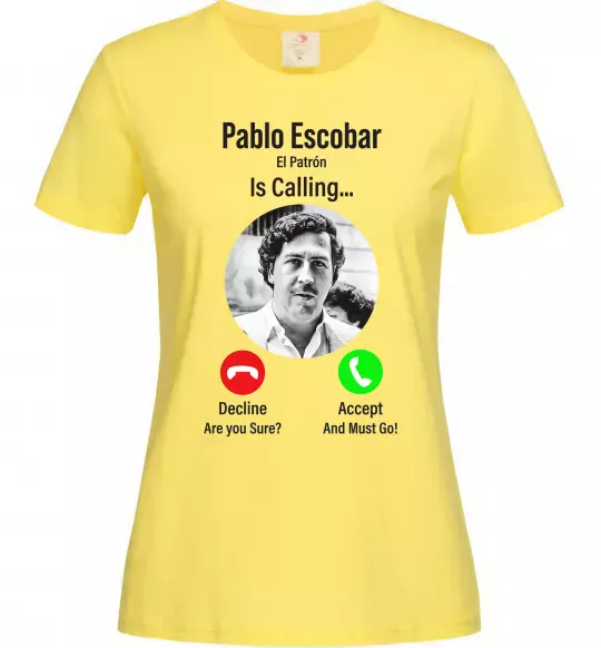 Жіноча футболка Pablo Escobar is calling Лимонний фото