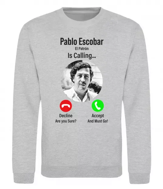 Свитшот Pablo Escobar is calling Серый меланж фото