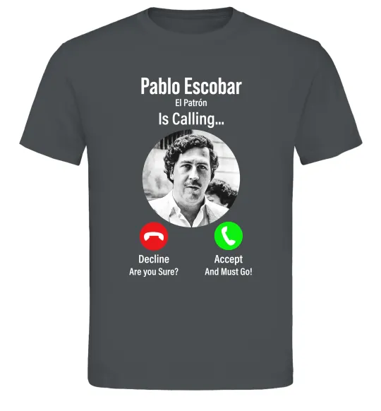 Чоловіча футболка Pablo Escobar is calling Графіт фото