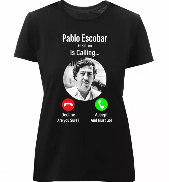 Жіноча преміум футболка Pablo Escobar is calling Чорний фото